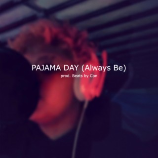 PAJAMA DAY (Always Be) ft. Beats by Con & Addie Victoria lyrics | Boomplay Music