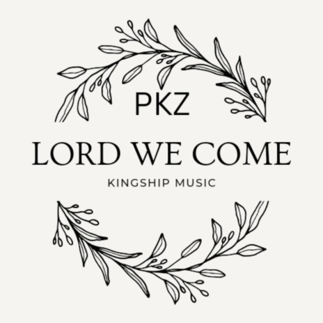 LORD WE COME | Boomplay Music