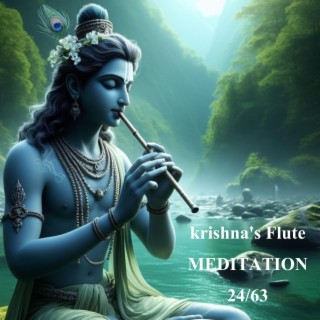 krishna's Flute MEDITATION 24/63