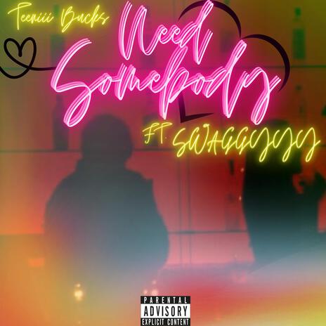 Need somebody ft. Swaggyyy