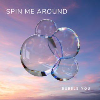 Spin Me Around