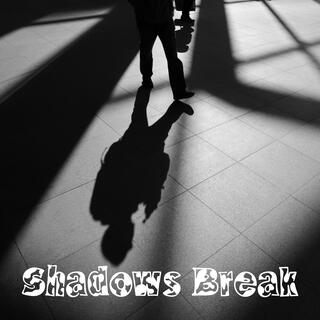 Shadows Break