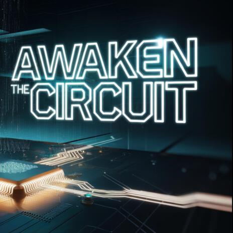 Awaken The Circuit