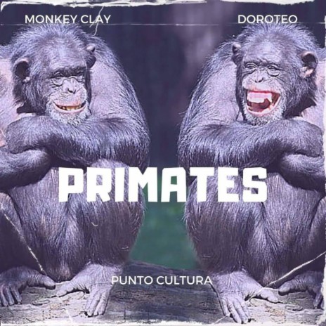 Primates ft. Doroteo & Punto Cultura | Boomplay Music
