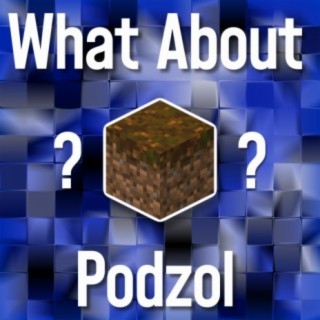 What About Podzol?