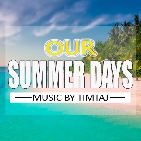 Our Summer Days | Boomplay Music