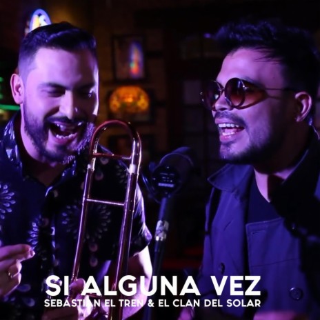 Si Alguna Vez (feat. Sebastian El Tren) | Boomplay Music