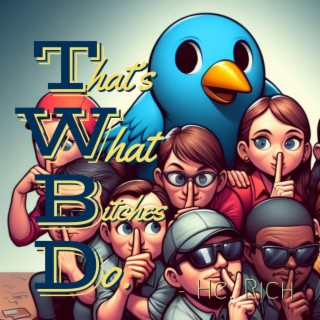 T.W.B.D. (That's What Bitches Do)