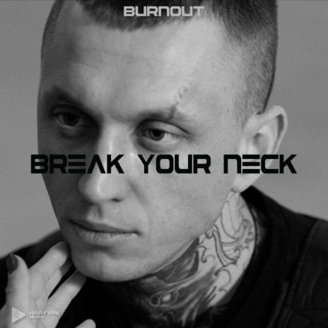 BREAK YOUR NECK ft. BXRNOUT | Boomplay Music
