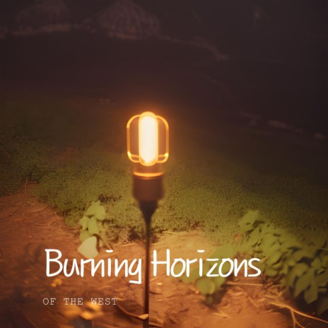 Burning Horizons of the West | Boomplay Music