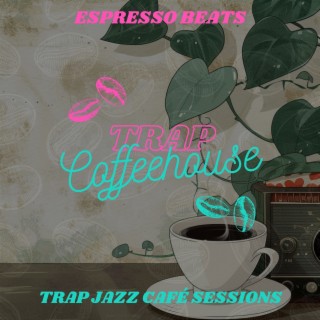Espresso Beats: Trap Jazz Café Sessions