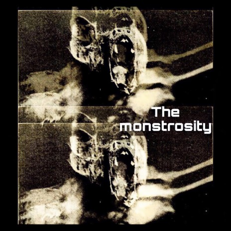 The Monstrosity | Boomplay Music