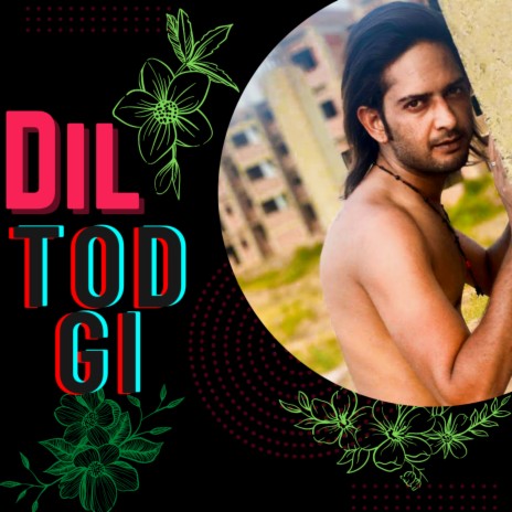 Dil Tod Gi | Boomplay Music