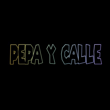 Pepa y Calle | Boomplay Music