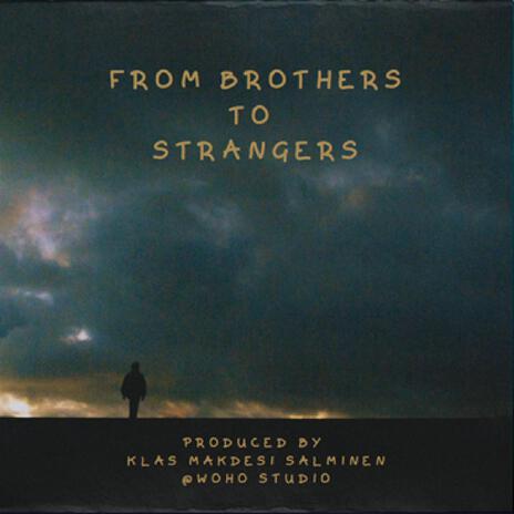 From brothers to stangers | Boomplay Music