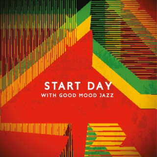 Start Day with Good Mood Jazz: Possitive Flow, Good Attitude to Life