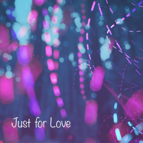 Just for Love