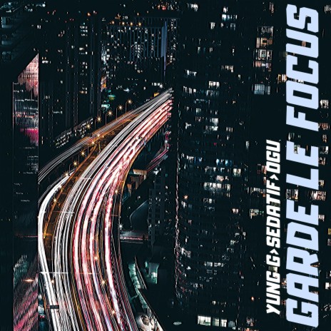 Garde le Focus (feat. Sedatif & OGU) | Boomplay Music