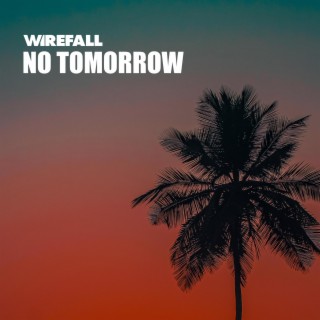 No Tomorrow lyrics | Boomplay Music
