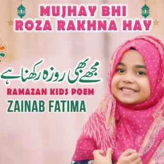 Mujhay Bhi Roza Rakhna Hay (Zainab Fatima)