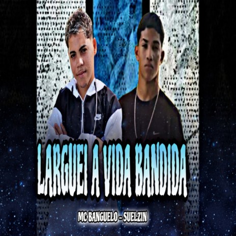 Larguei a vida bandida | Boomplay Music