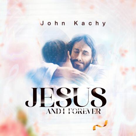 JESUS AND I FOREVER | Boomplay Music