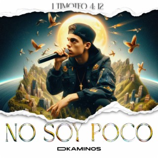 No Soy Poco lyrics | Boomplay Music