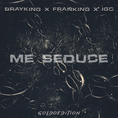 Me Seduce ft. FranKing & IGC