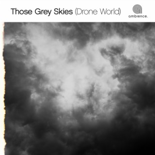 Drone Worlds - Those Grey Skies