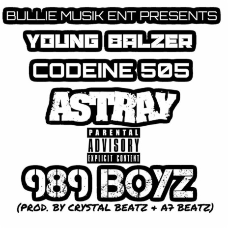 989 Boyz (feat. Codeine 505 & Astray) | Boomplay Music