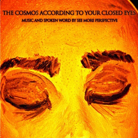 The Cosmos According to Your Closed Eyes | Boomplay Music