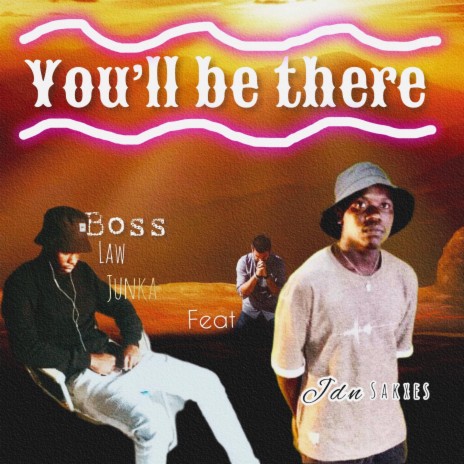 You’ll be there (feat. Jdn Sakxes) | Boomplay Music