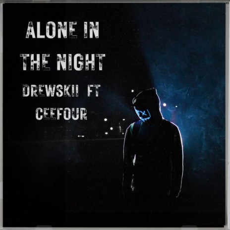 Alone in the Night ft. Ceefourr | Boomplay Music