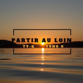 Partir au loin (feat. Ty-Q)