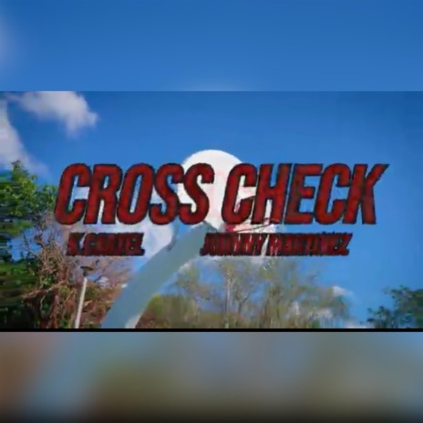 Cross Check ft. Johnny Martinez | Boomplay Music