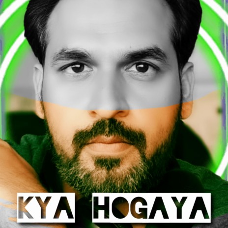 Kya Hogaya | Boomplay Music