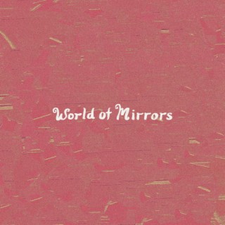World of Mirrors