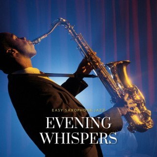 Evening Whispers: Smooth Jazz Saxophone Serenades