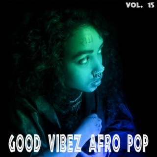 Good Vibez Afro Pop, Vol. 15