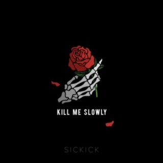Kill Me Slowly lyrics | Boomplay Music