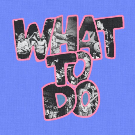 What to Do | Boomplay Music