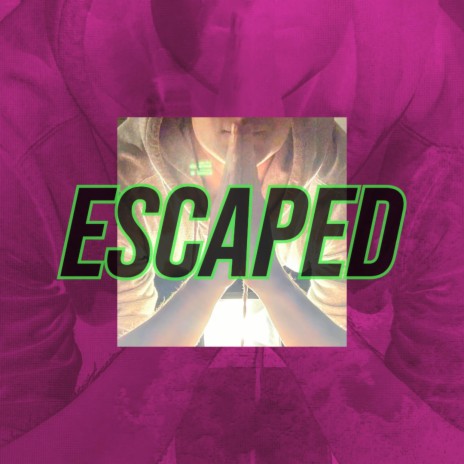 Escaped | Boomplay Music