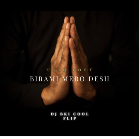 Birami Mero Desh (feat. Uniq Poet) 🅴 | Boomplay Music