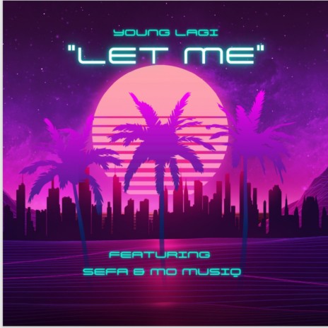 LET ME ft. Sefa M & Mo Musiq | Boomplay Music