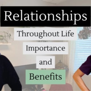 Relationships Through life: Importance and Benefits!