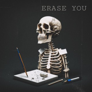 ERASE YOU lyrics | Boomplay Music