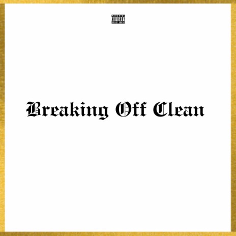 Breaking Off Clean | Boomplay Music