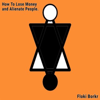 How to Lose Money and Alienate People (remastered)