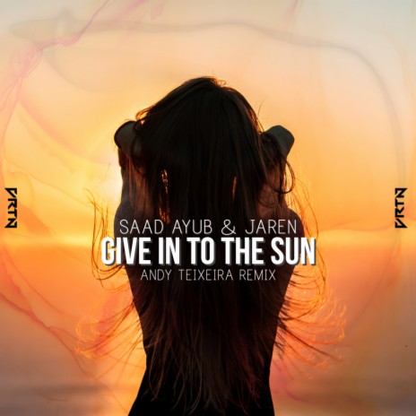 Give In To The Sun (Andy Teixeira Radio Edit) ft. Jaren | Boomplay Music