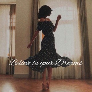 Believe in Your Dreams